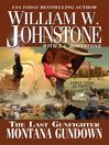 Montana Gundown The Last Gunfighter Series, Book 23 by William W. Johnstone eBook